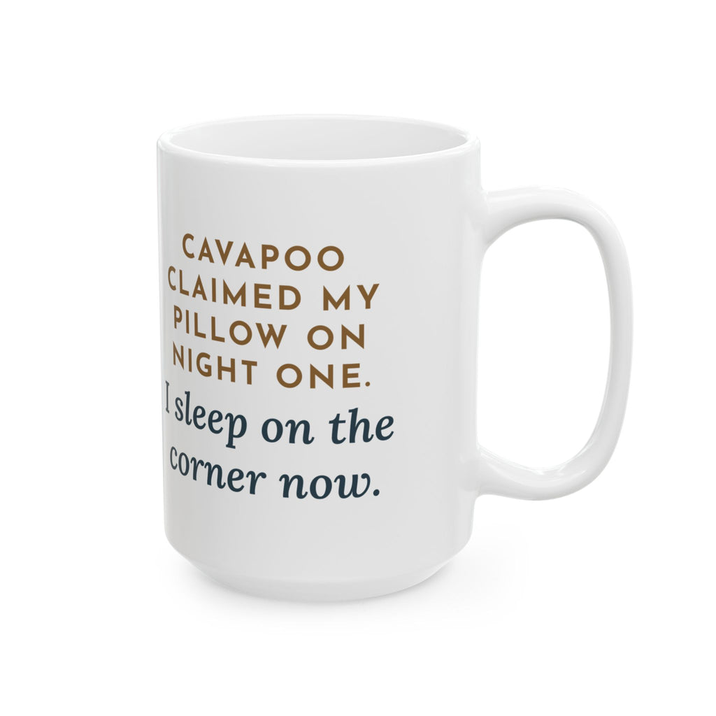 Claimed My Pillow on Night One, I Sleep on the Corner Now 15oz Mug, Large Funny Cavapoo Coffee Mug