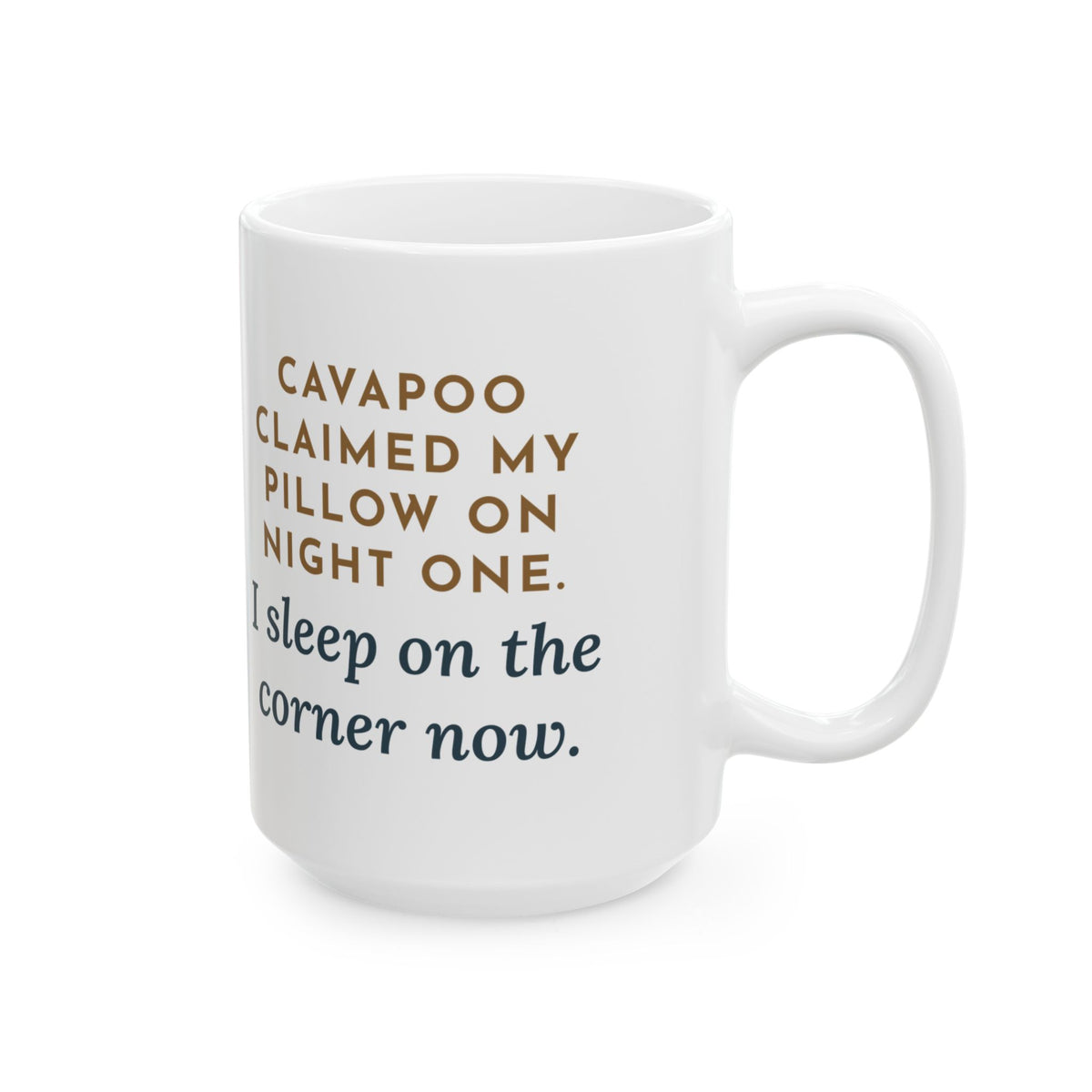 Claimed My Pillow on Night One, I Sleep on the Corner Now 15oz Mug, Large Funny Cavapoo Coffee Mug