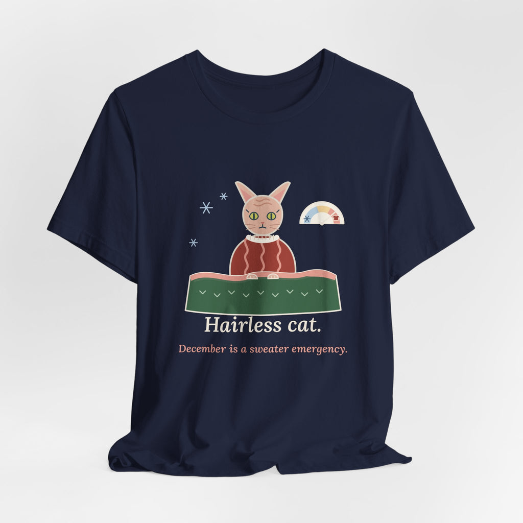 Hairless Cat T-Shirt - December Is a Sweater Emergency Funny Sphynx Cat Tee