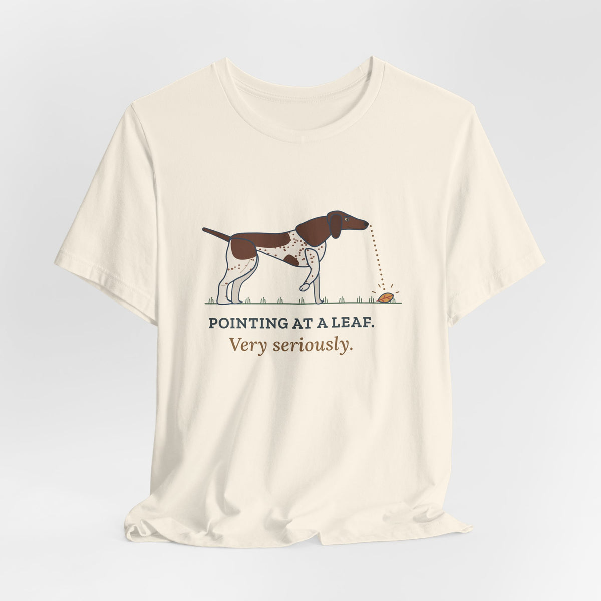 German Shorthaired Pointer T-Shirt - Pointing at a Leaf. Very Seriously. GSP Tee