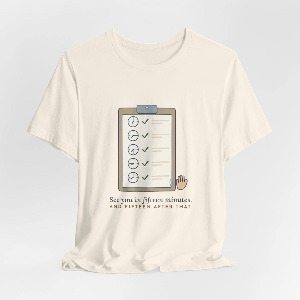 Psych Nurse T-Shirt - See You in Fifteen Minutes. And Fifteen After That. Behavioral Health Tee