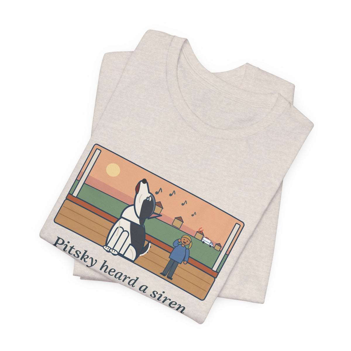 Funny Pitsky T-Shirt, Heard a Siren Two Streets Over and Sang Along Until It Was Gone, Porch Concert Tee