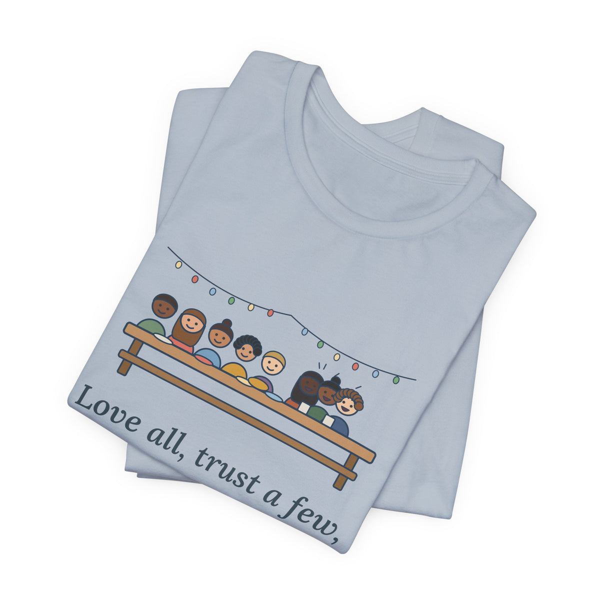 Shakespeare Quote T-Shirt, Love All, Trust a Few, Do Wrong to None, Wisdom Neighborhood Picnic Tee