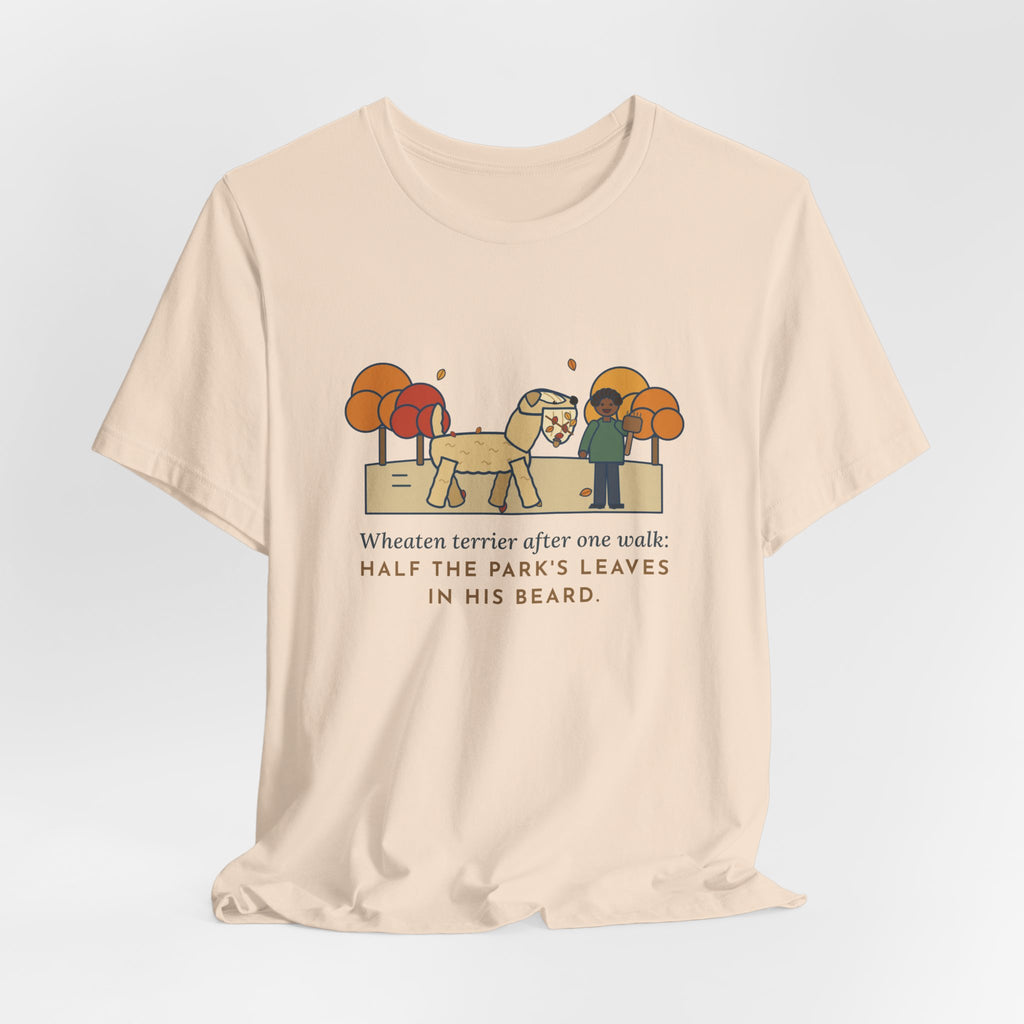 Funny Wheaten Terrier T-Shirt, Half the Park's Leaves in His Beard, Autumn Walk Tee