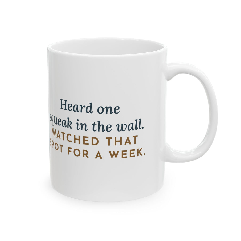 Rat Terrier Coffee Mug 11oz - Heard One Squeak in the Wall. Watched That Spot for a Week.