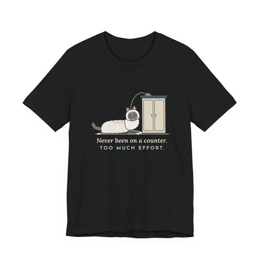 Ragdoll Cat T-Shirt - Never Been on a Counter. Too Much Effort. Funny Ragdoll Tee