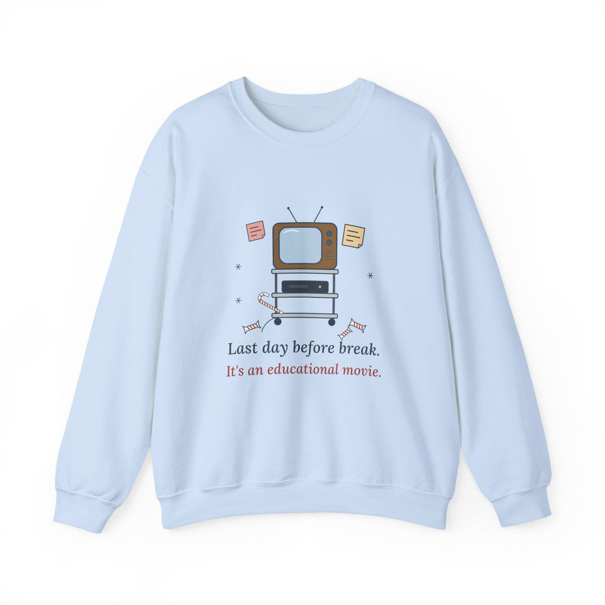 Teacher Crewneck Sweatshirt - Last Day Before Break. It's an Educational Movie.