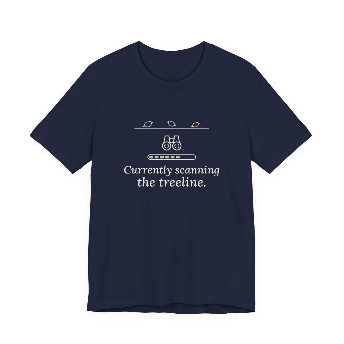 Birding T-Shirt - Currently Scanning the Treeline Bird Watching Tee for Birders