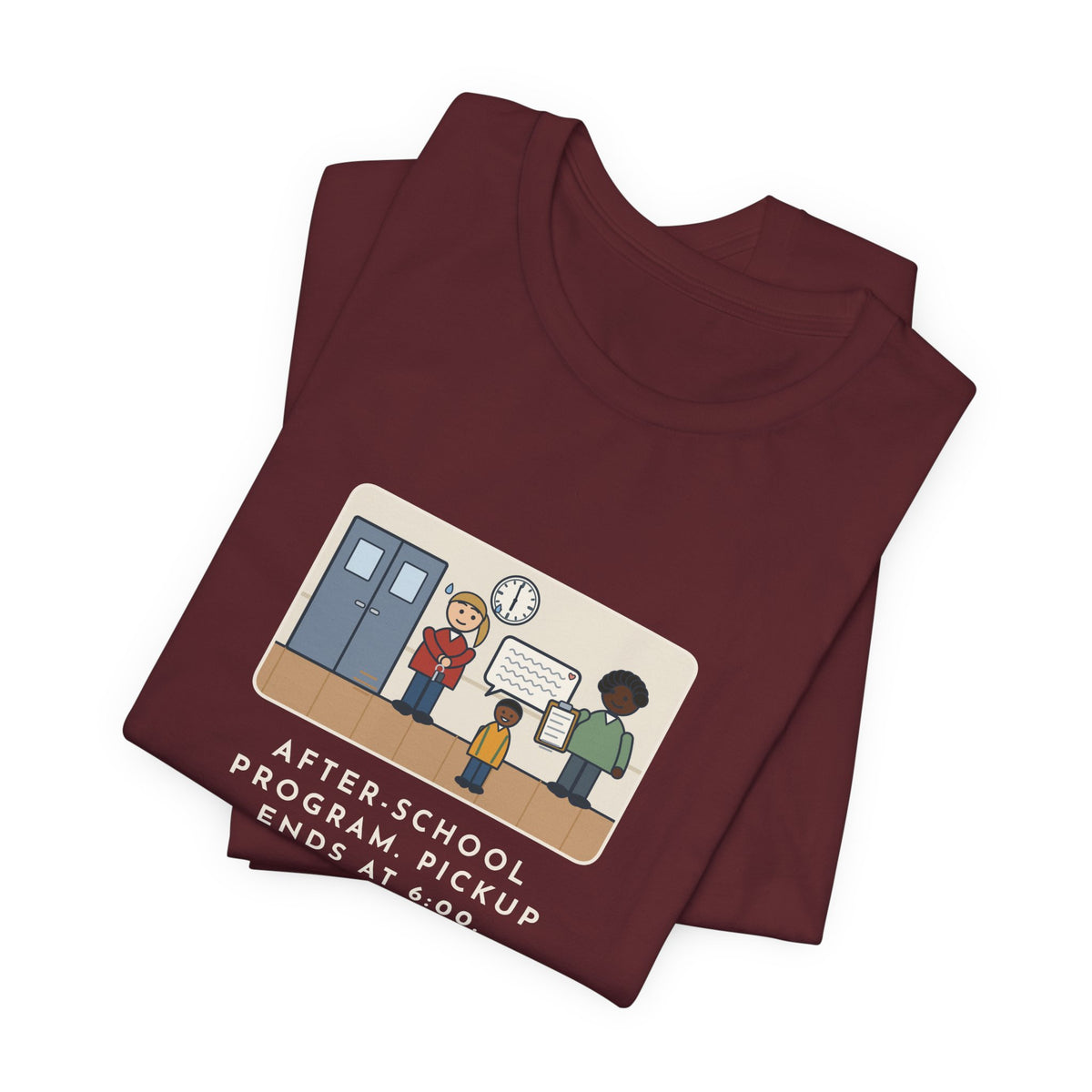 Funny After-School Program T-Shirt, Pickup Ends at 6:00, The Last Parent Ran In at 5:59 and Apologized for Ten Minutes, Sign-Out Desk Tee