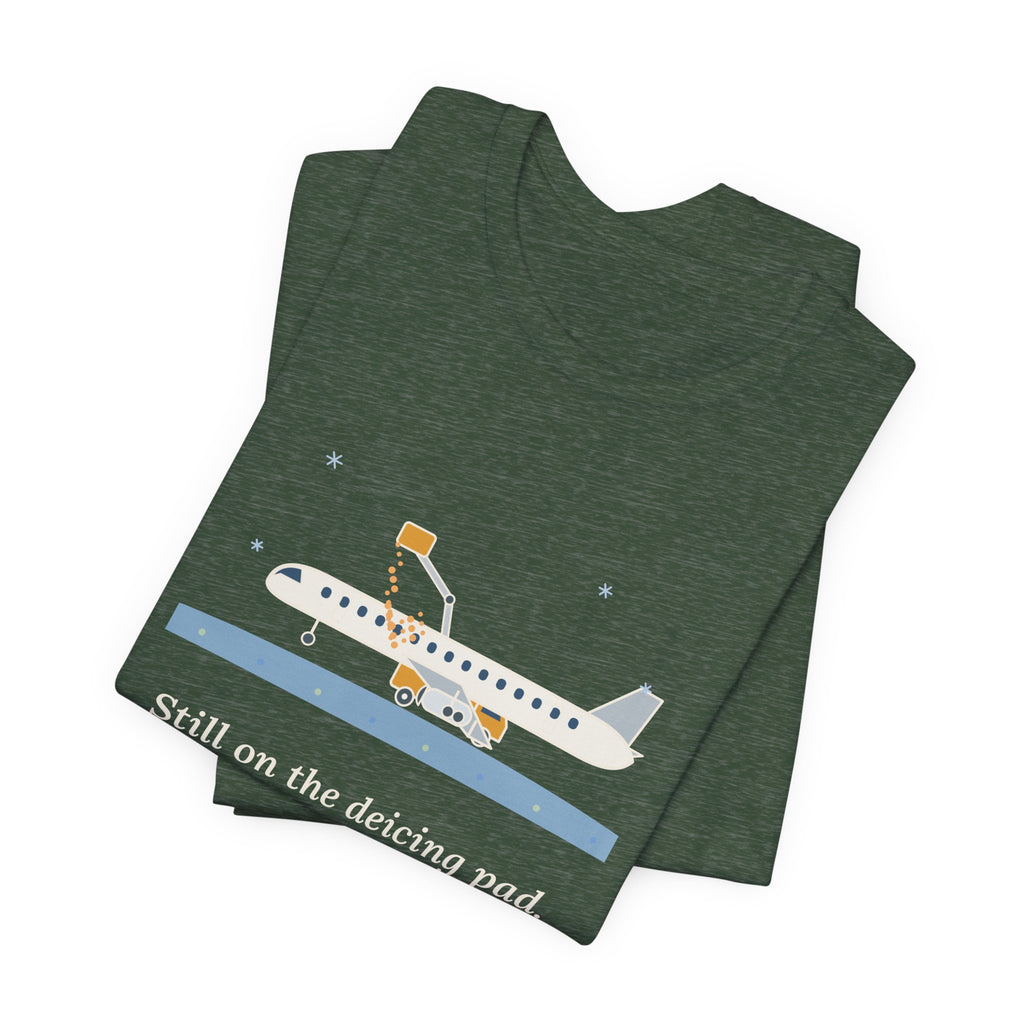 Holiday Travel T-Shirt - Still on the Deicing Pad Funny Winter Air Travel Tee