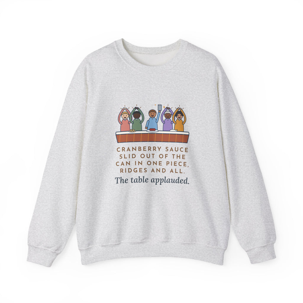 Thanksgiving Sweatshirt, Cranberry Sauce Out of the Can in One Piece, The Table Applauded, Funny Cranberry Ovation Crewneck
