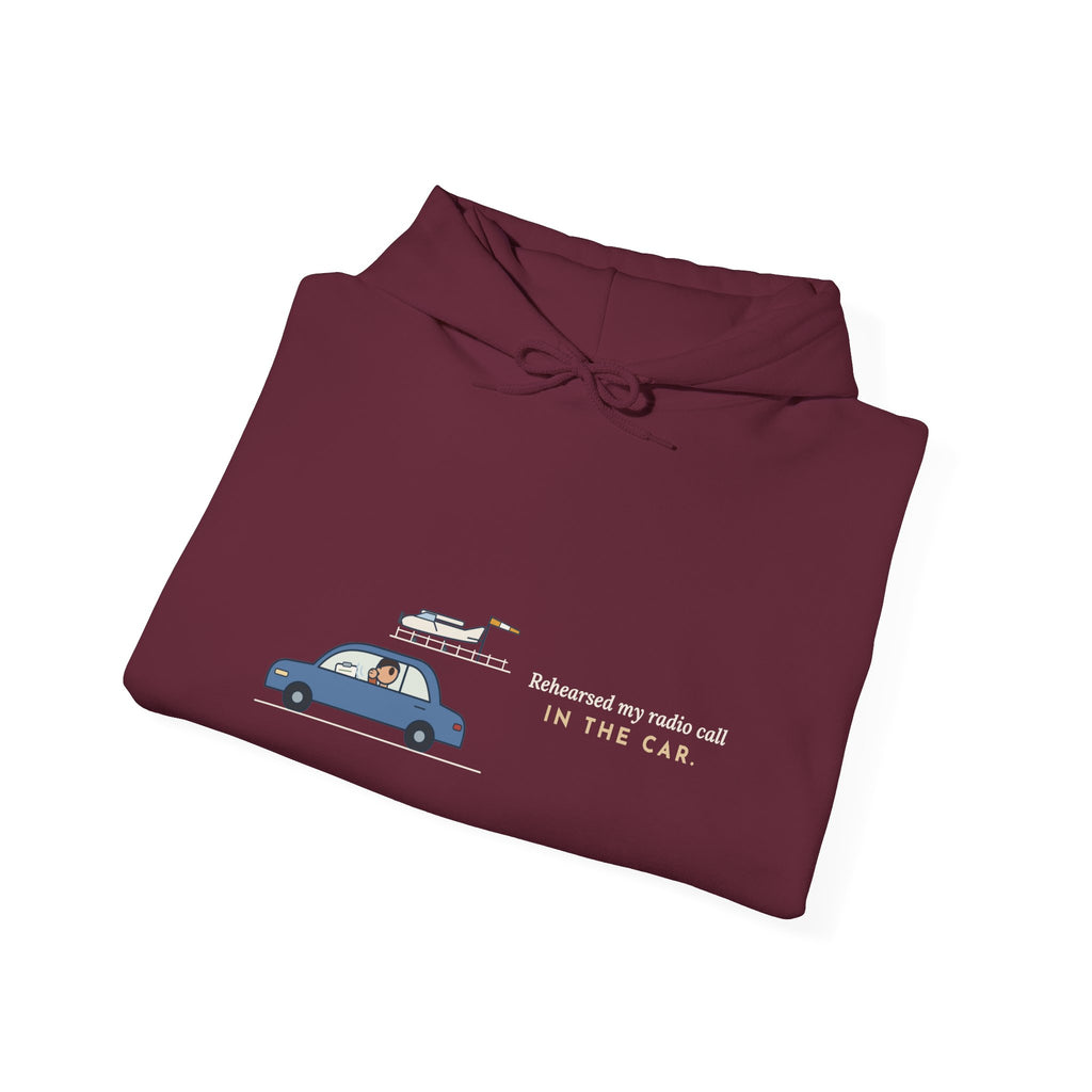 Student Pilot Hoodie - Rehearsed My Radio Call in the Car. Flight School Hooded Sweatshirt