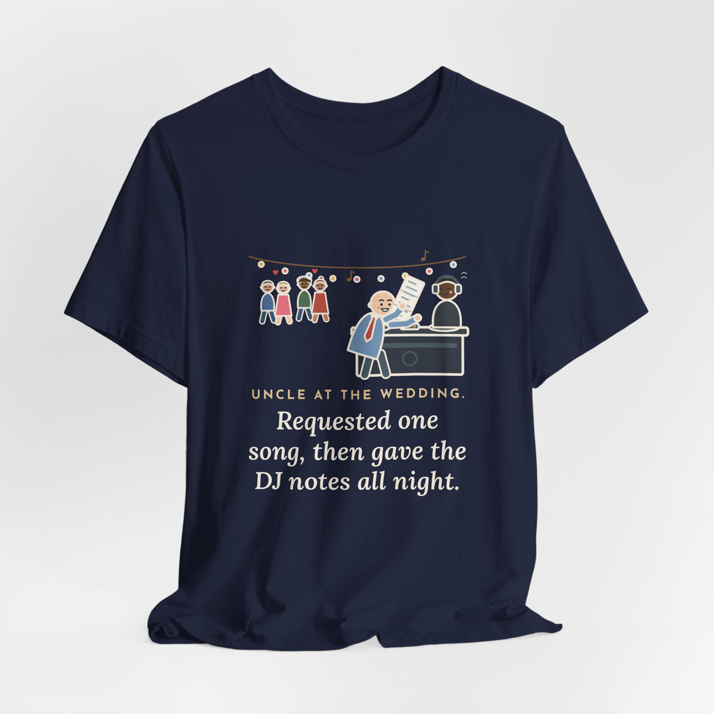 Funny Uncle T-Shirt, Uncle at the Wedding, Gave the DJ Notes All Night, DJ Booth Tee
