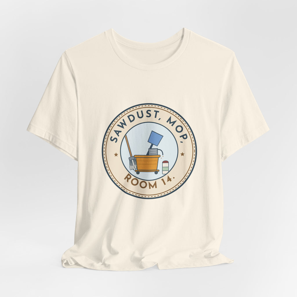 School Custodian T-Shirt - Sawdust, Mop, Room 14. Quiet Hero Custodian Tee