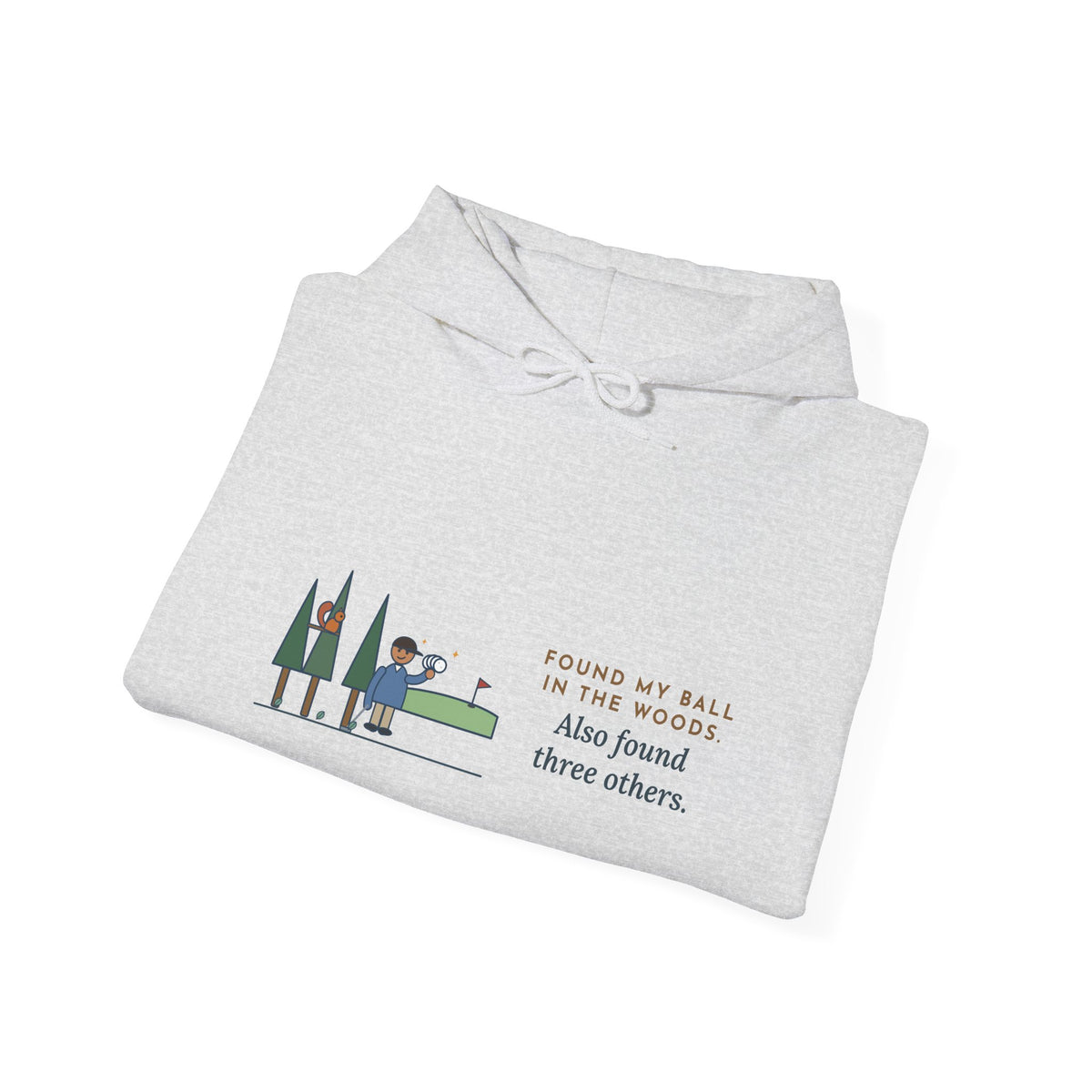 Funny Golf Hoodie - Looked for My Ball in the Woods, Found Three Extras