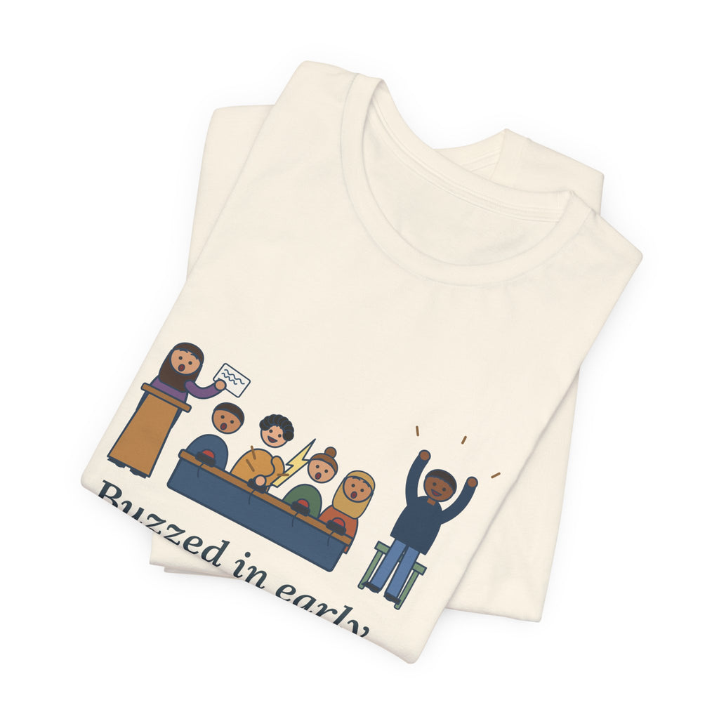Quiz Bowl Coach T-Shirt - Buzzed In Early, Got It Anyway Academic Team Tee
