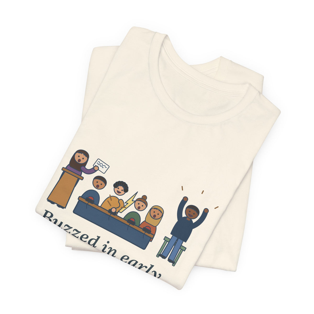 Quiz Bowl Coach T-Shirt - Buzzed In Early, Got It Anyway Academic Team Tee