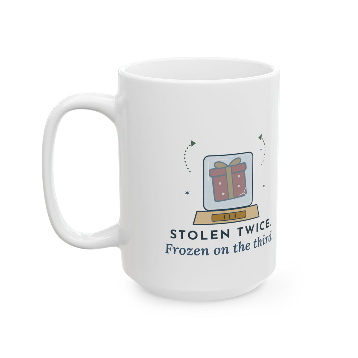 Large 15oz White Elephant Mug - Stolen Twice. Frozen on the Third. Party Gift