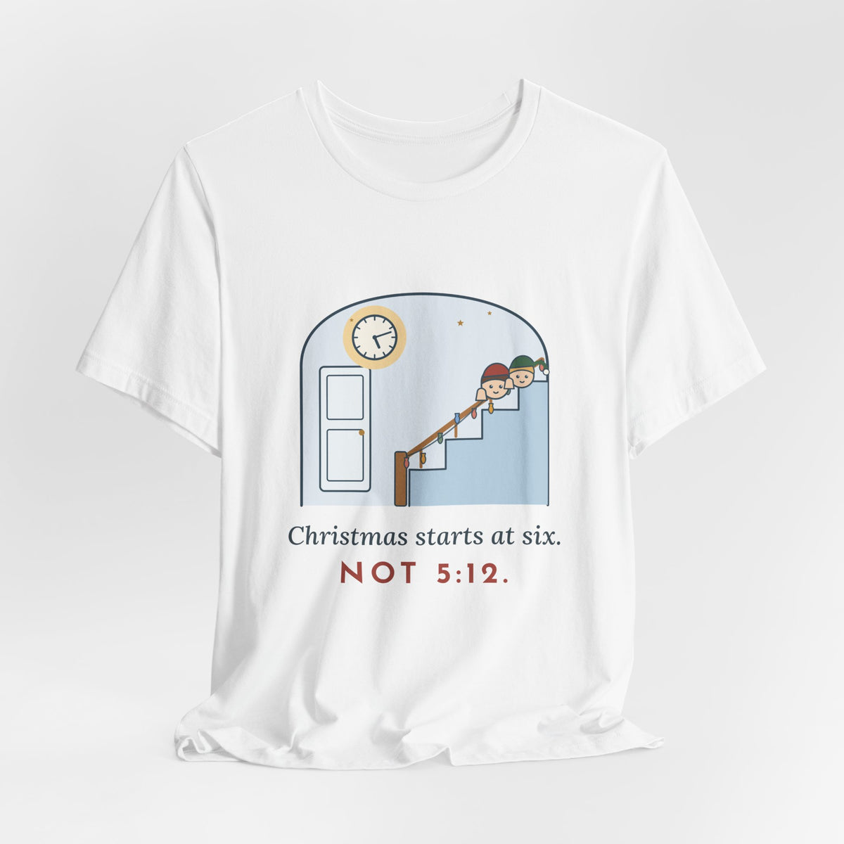Funny Christmas T-Shirt - Christmas Starts at Six. Not 5:12. Parent Tee