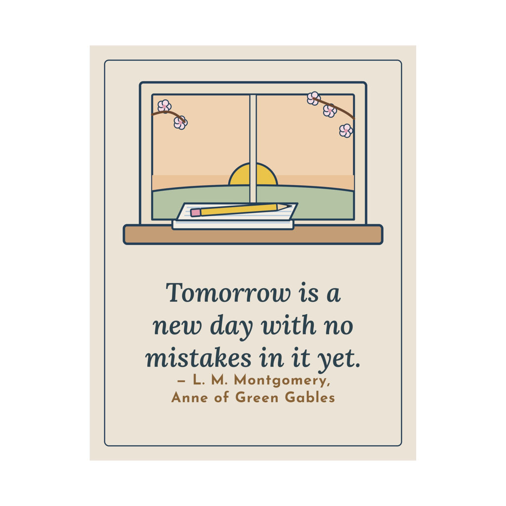 Montgomery Quote Poster, Tomorrow Is a New Day with No Mistakes in It Yet, Encouragement Dawn Windowsill Wall Art