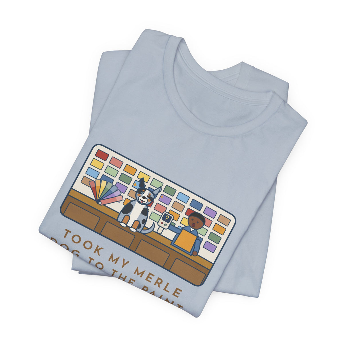 Funny Merle Dog T-Shirt, Took Him to the Paint Store for Fun, The Color Matcher Gave Up, Paint Counter Tee