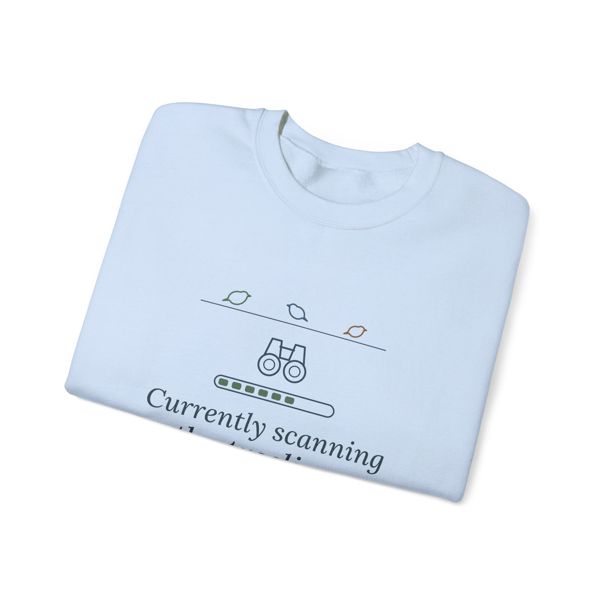 Birding Crewneck Sweatshirt - Currently Scanning the Treeline. Cold Morning Bird Walk Gift