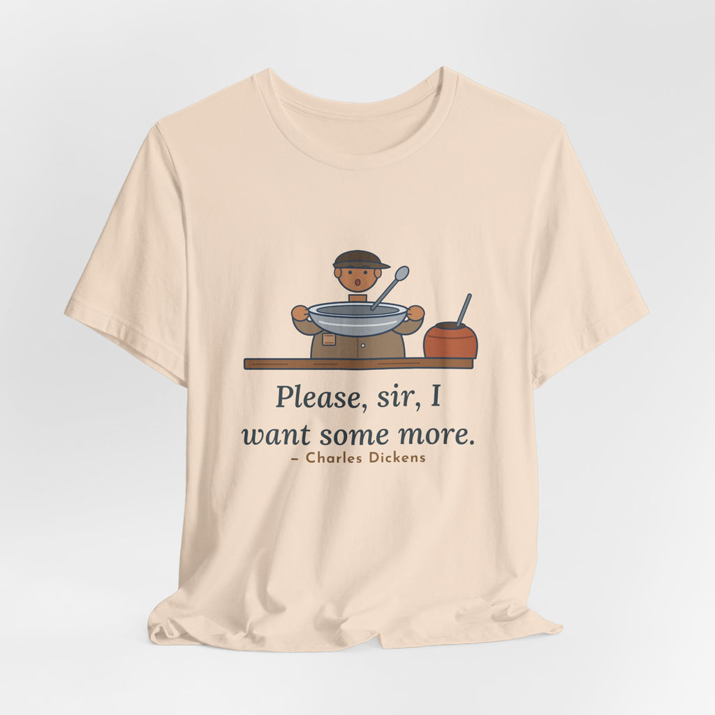 Dickens Quote T-Shirt, Please, Sir, I Want Some More, Humor Empty Bowl Tee