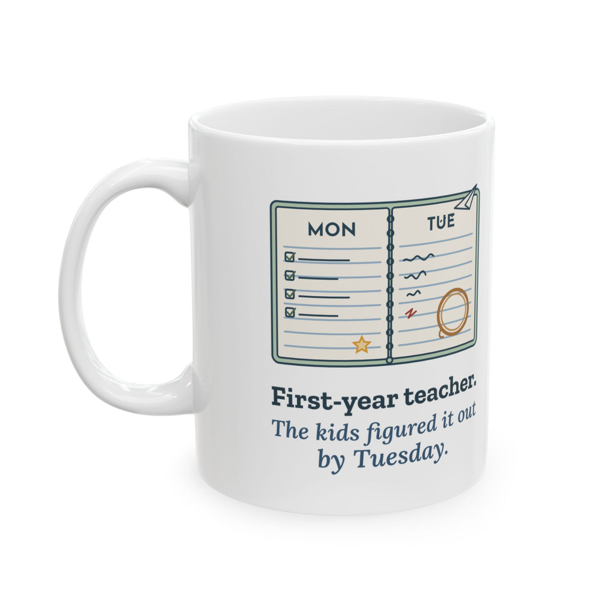First-Year Teacher Coffee Mug - The Kids Figured It Out by Tuesday
