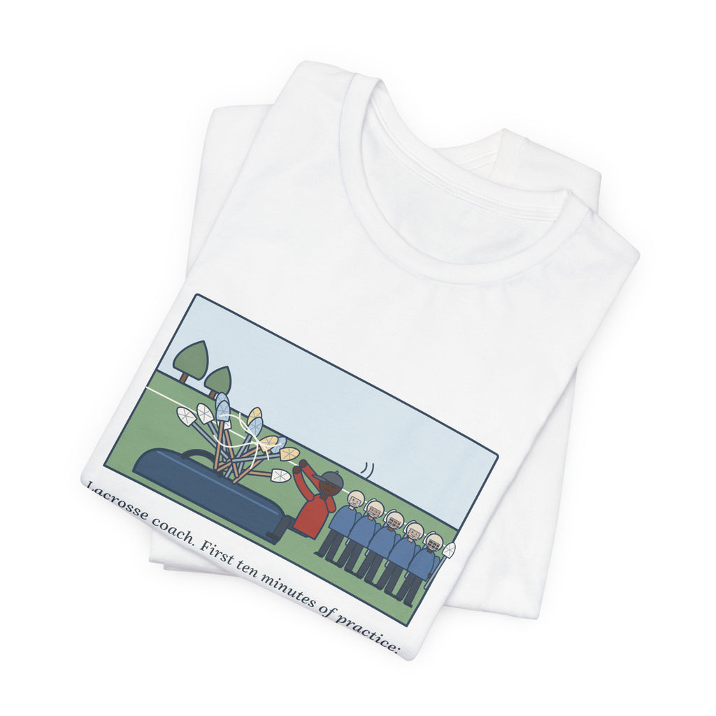 Funny Lacrosse Coach T-Shirt, First Ten Minutes of Practice, Untangling Twelve Sticks from the Equipment Bag, Practice Sideline Tee