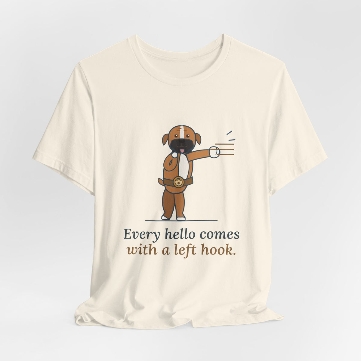 Boxer Dog T-Shirt - Every Hello Comes With a Left Hook Funny Boxer Owner Tee