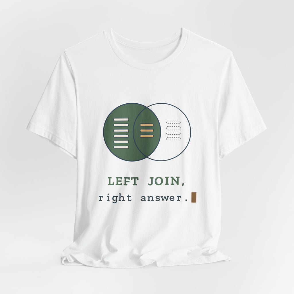 Data Analyst T-Shirt - LEFT JOIN, Right Answer Funny SQL Tee