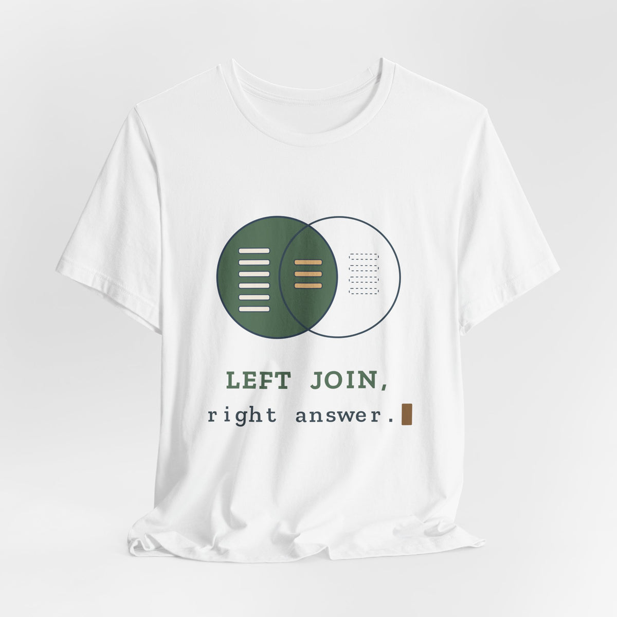 Data Analyst T-Shirt - LEFT JOIN, Right Answer Funny SQL Tee