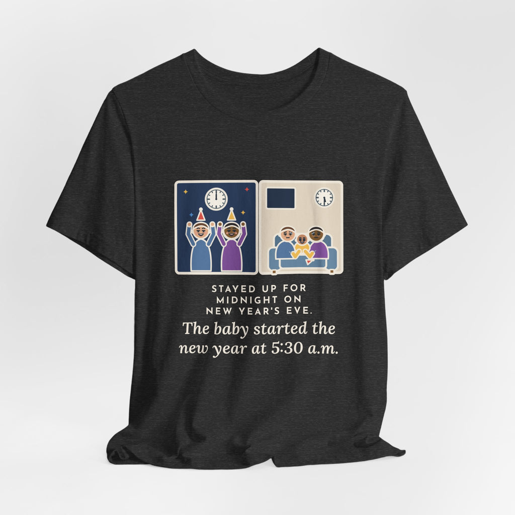 Funny New Year's Eve T-Shirt, Stayed Up for Midnight, The Baby Started the New Year at 5:30 a.m., Two Clocks Tee
