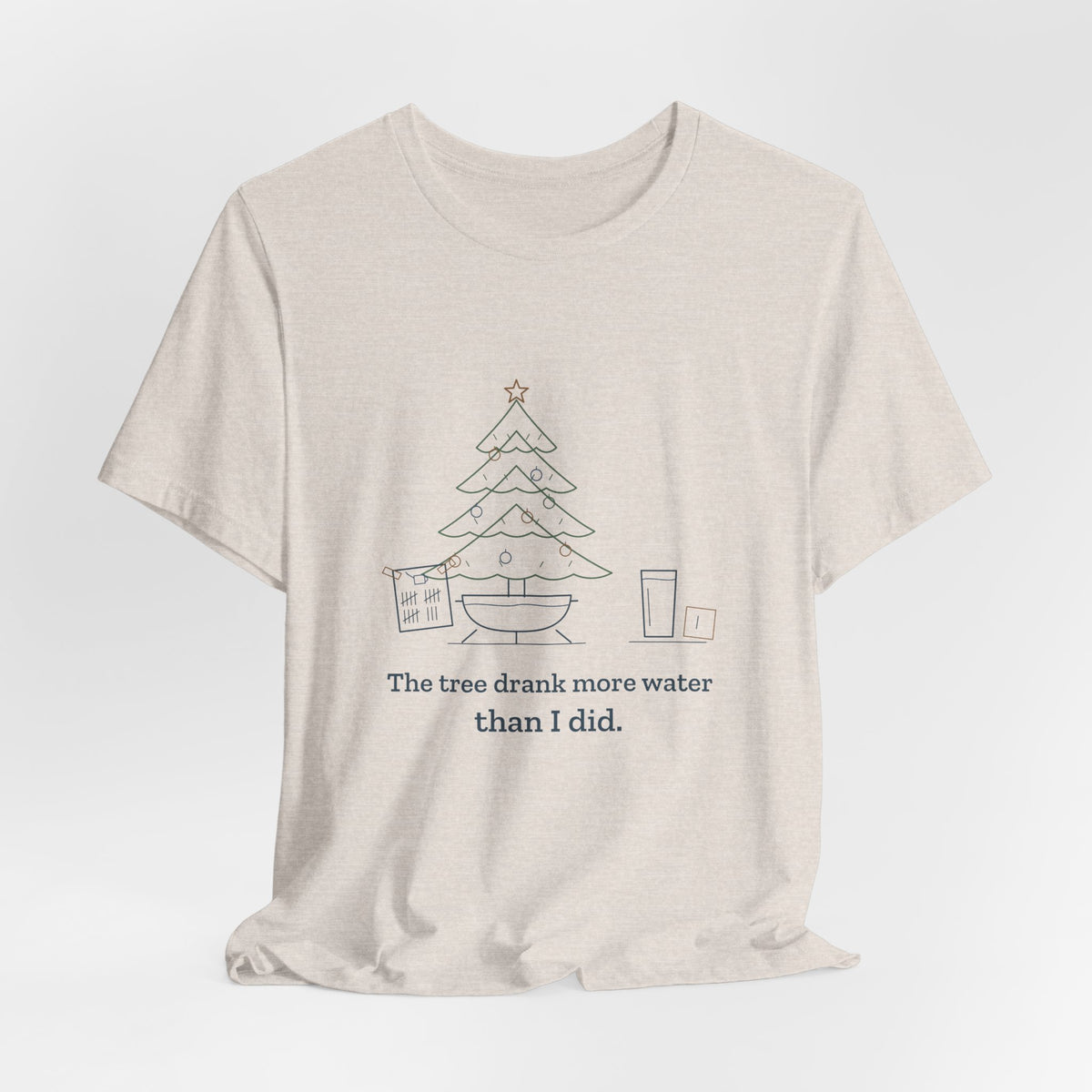 Christmas Tree T-Shirt - The Tree Drank More Water Than I Did Funny Holiday Tee