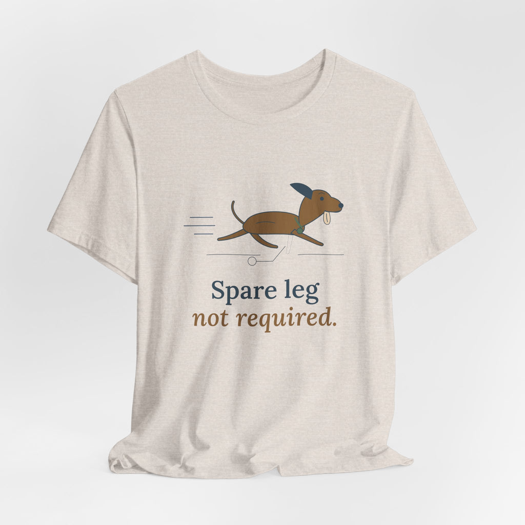 Three-Legged Pets T-Shirt - Spare Leg Not Required. Proud Three-Legged Dog Owner Tee