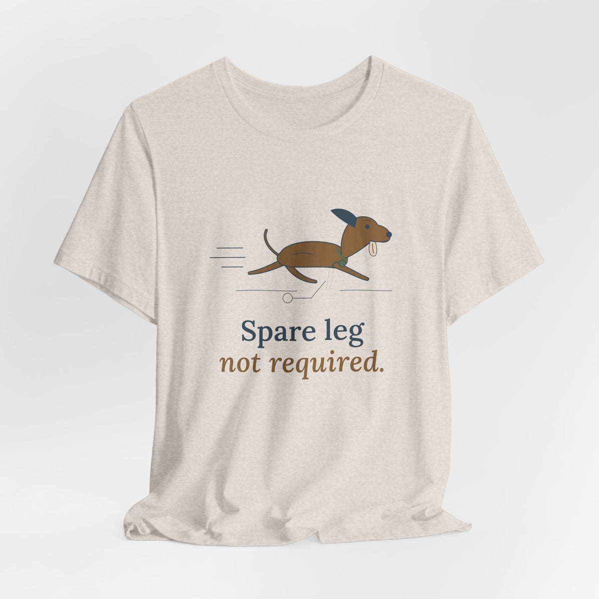 Three-Legged Pets T-Shirt - Spare Leg Not Required. Proud Three-Legged Dog Owner Tee