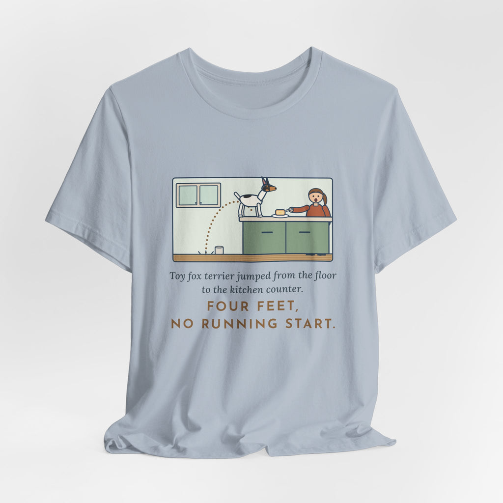Funny Toy Fox Terrier T-Shirt, Floor to Kitchen Counter, Four Feet, No Running Start, Kitchen Leap Tee