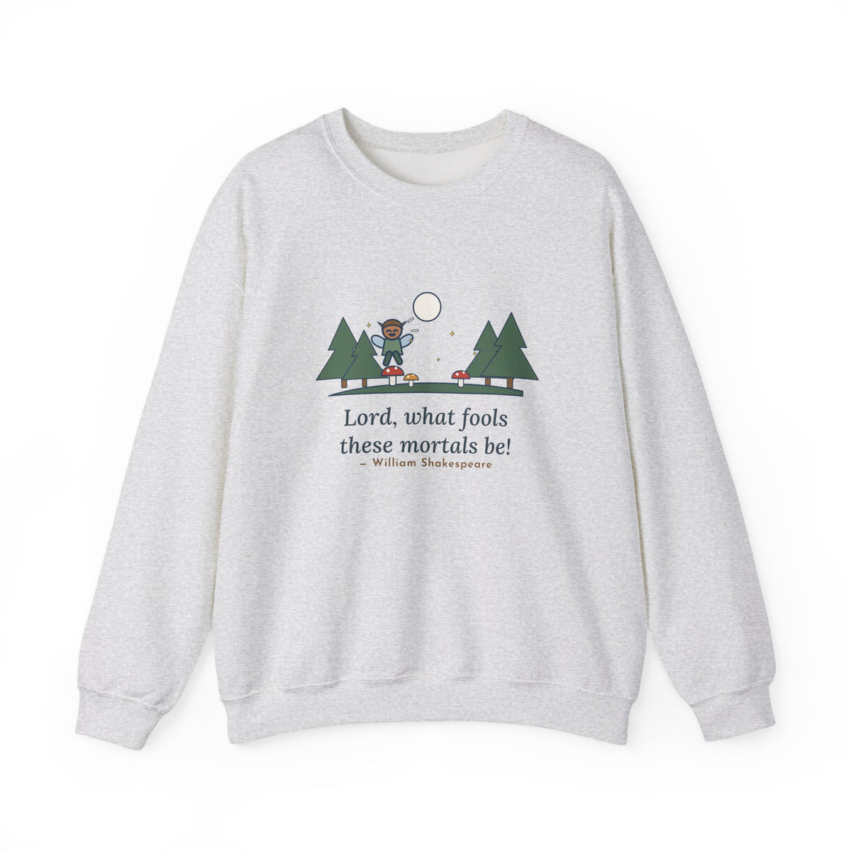 Lord, What Fools These Mortals Be Sweatshirt, Whimsical Shakespeare Humor Quote Crewneck with Mushroom Sprite