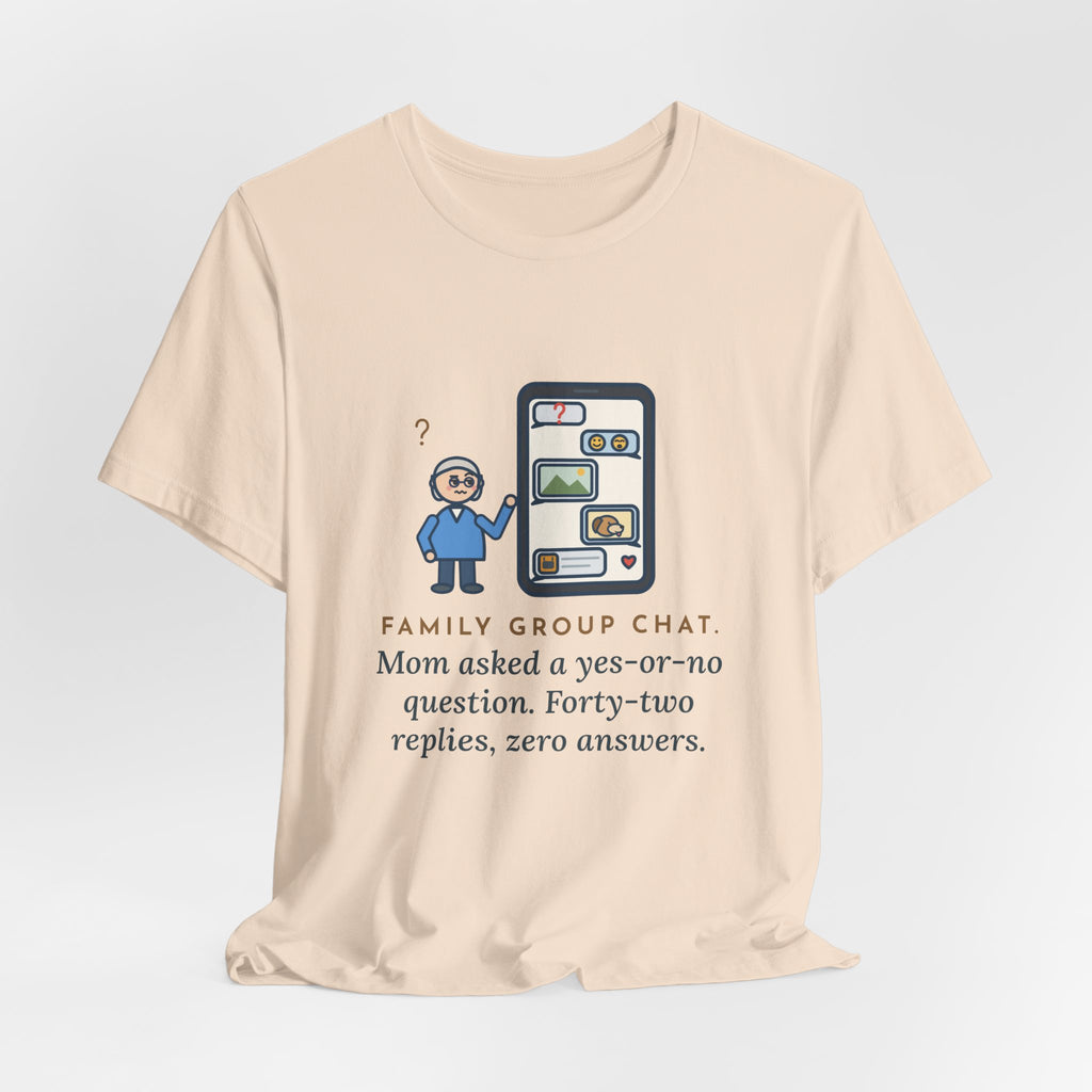 Funny Mom T-Shirt, Asked a Yes-or-No Question, Forty-Two Replies and Zero Answers, Phone Thread Tee
