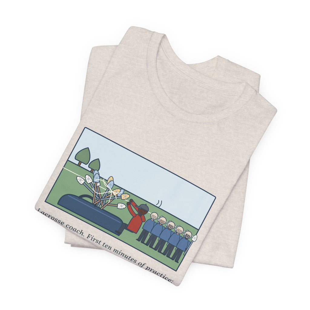 Funny Lacrosse Coach T-Shirt, First Ten Minutes of Practice, Untangling Twelve Sticks from the Equipment Bag, Practice Sideline Tee