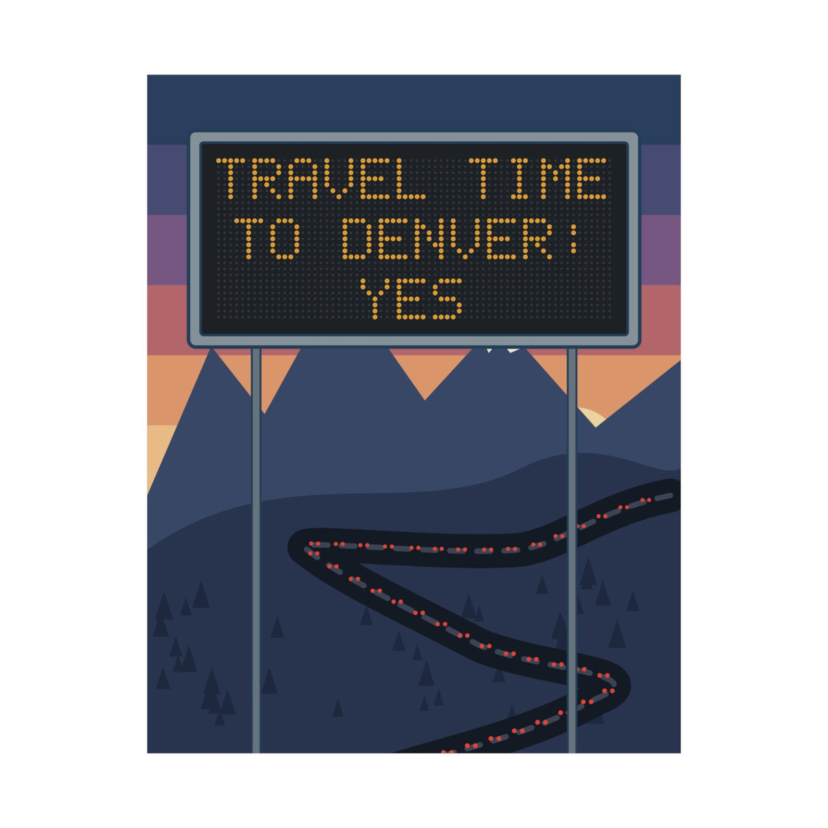I-70 Poster - Travel Time to Denver: Yes. Colorado Mountain Traffic Wall Art