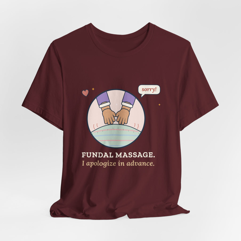 Postpartum Nurse T-Shirt - Fundal Massage. I Apologize in Advance. Mother-Baby Tee