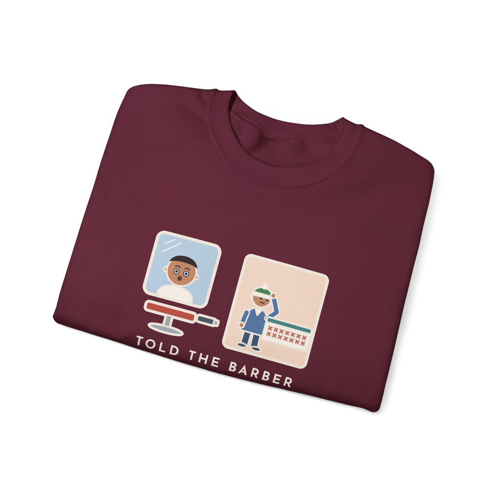 Barber Sweatshirt, Told Them Just a Trim, Wore a Hat for Two Weeks, Funny Mirror and Beanie Crewneck