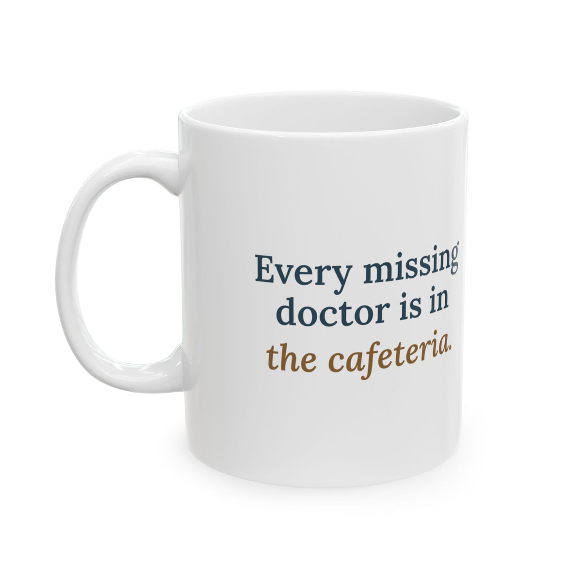 Health Unit Coordinator Coffee Mug - Every Missing Doctor Is in the Cafeteria