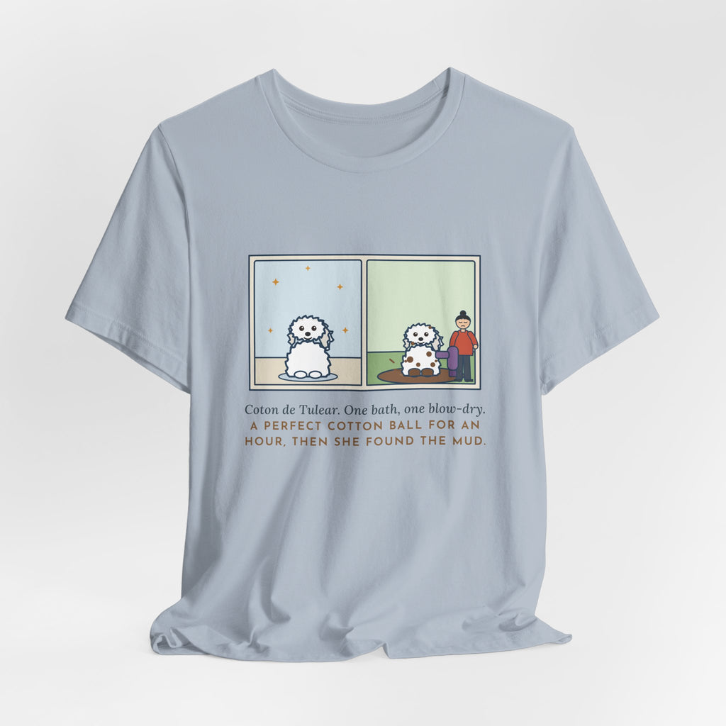 Funny Coton de Tulear T-Shirt, One Bath, One Blow-Dry, Then She Found the Mud, Bath to Mud Tee