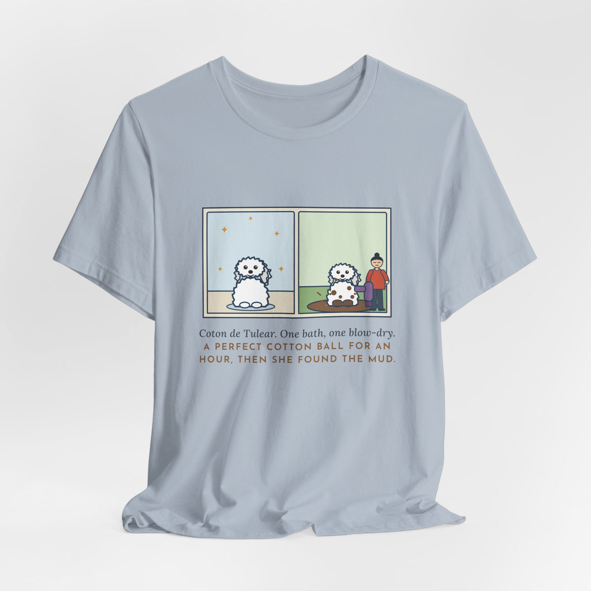 Funny Coton de Tulear T-Shirt, One Bath, One Blow-Dry, Then She Found the Mud, Bath to Mud Tee