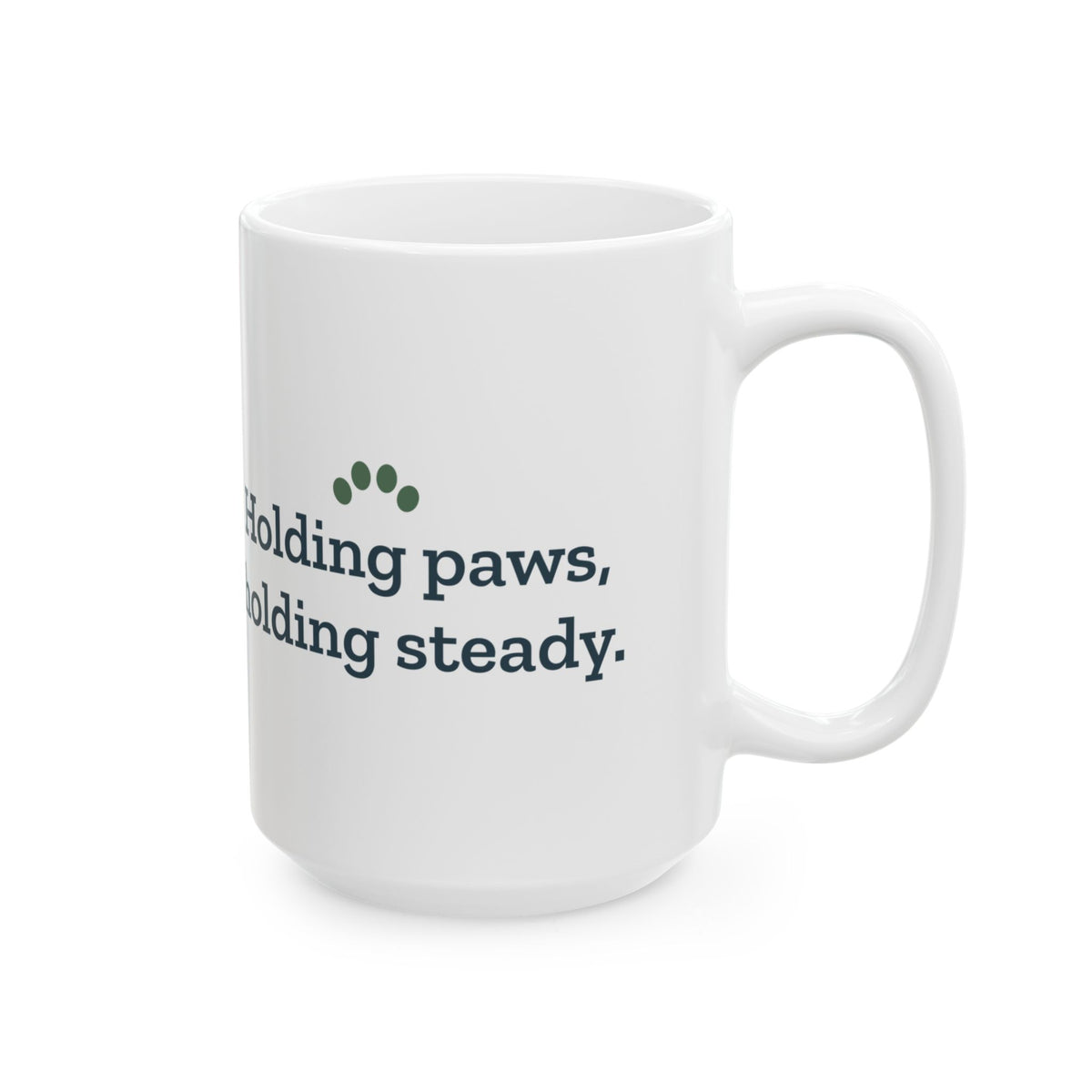 Large 15oz Vet Tech Mug - Holding Paws, Holding Steady. Veterinary Technician Coffee Mug