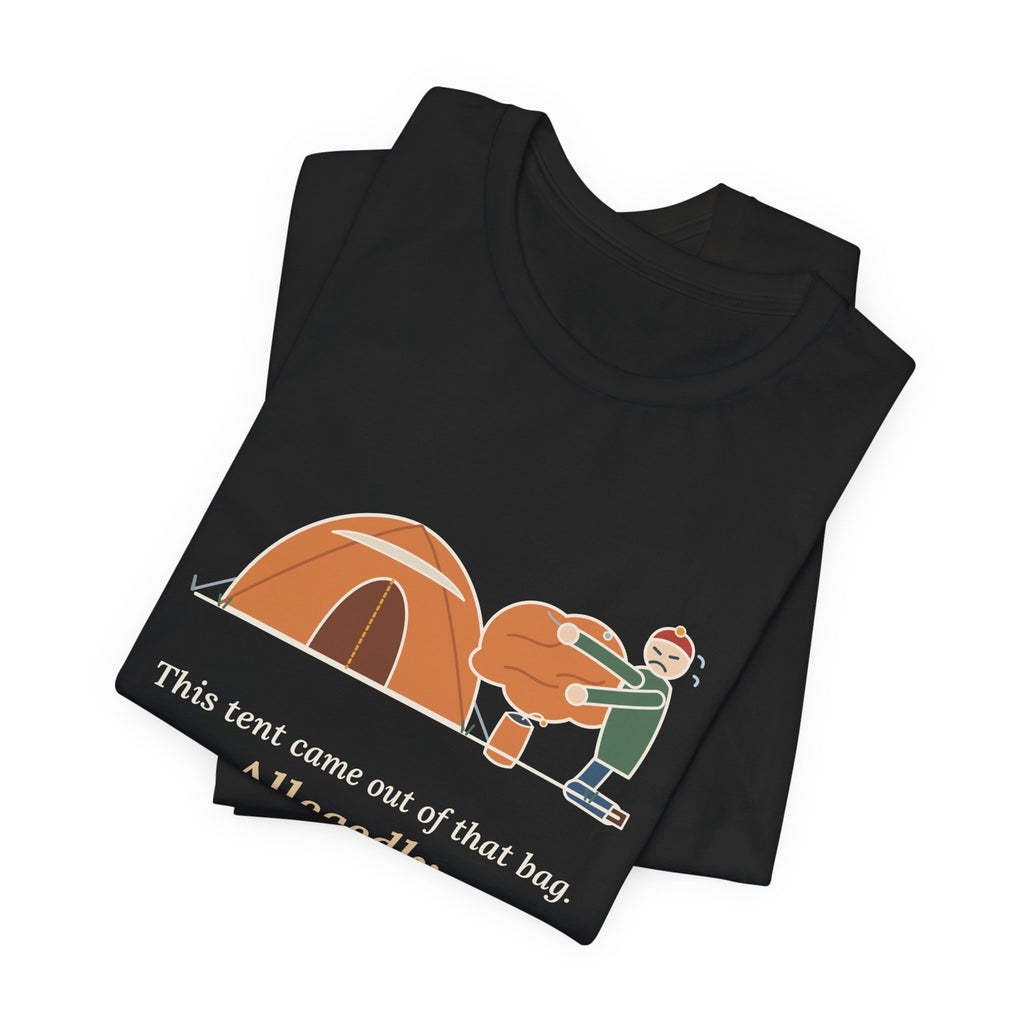 Tent Camping T-Shirt - This Tent Came Out of That Bag. Allegedly. Funny Camping Tee