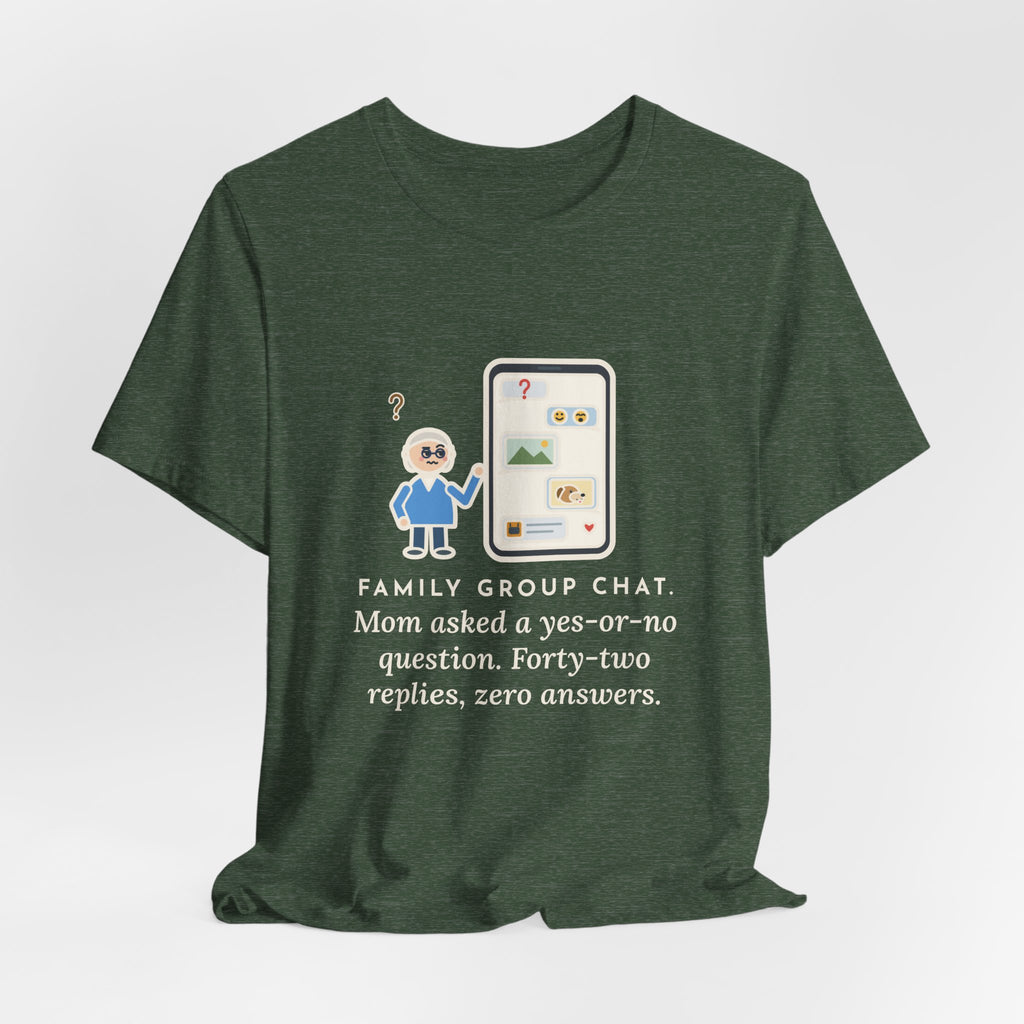 Funny Mom T-Shirt, Asked a Yes-or-No Question, Forty-Two Replies and Zero Answers, Phone Thread Tee