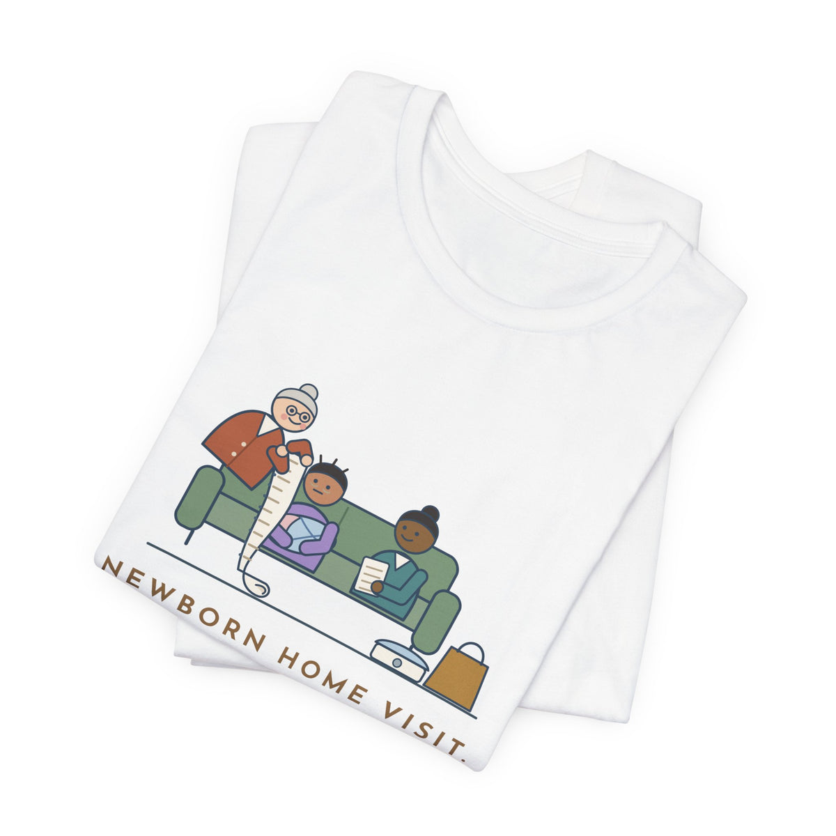 Public Health Nurse T-Shirt - Newborn Home Visit, Grandma Had Her Questions Ready First
